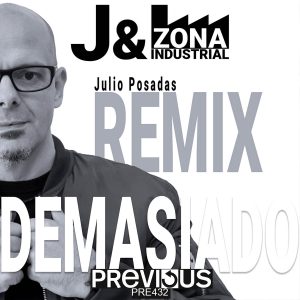J & Zona Industrial: Demasiado (Julio Posadas Remix)
