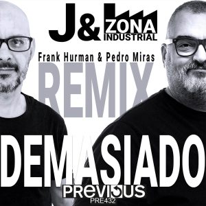 J & Zona Industrial: Demasiado (Frank Hurman & Pedro Miras Remix)