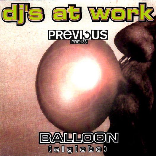 Previous Records: Dj's At Work - The Balloon (El Globo)